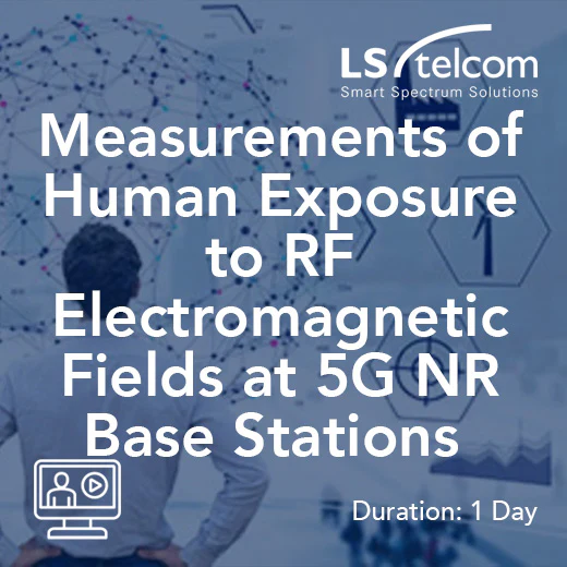 Measurements of Human Exposure to RF Electromagnetic Fields at 5G NR Base Stations (LS telcom)