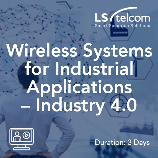 Wireless Systems for Industrial Applications – Industry 4.0 (LS telcom)